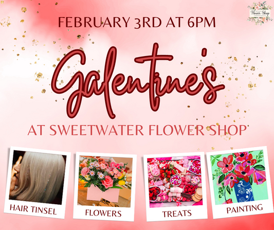 Galentine's Event at Sweetwater Flower Shop